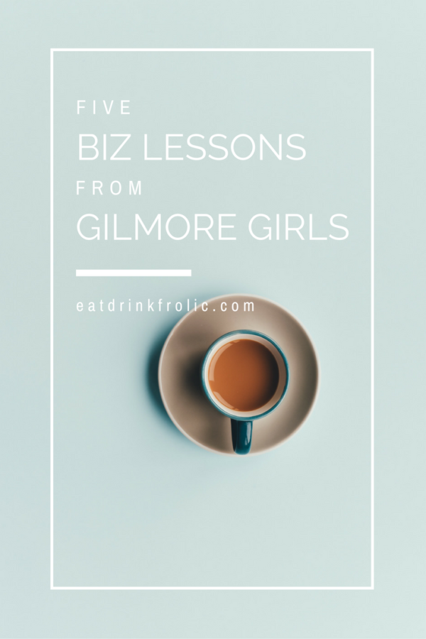 Gilmore Girls wasn't only a funny and witty show but it was also inspirational for entrepreneurs and those who aspire to be entrepreneurs. 