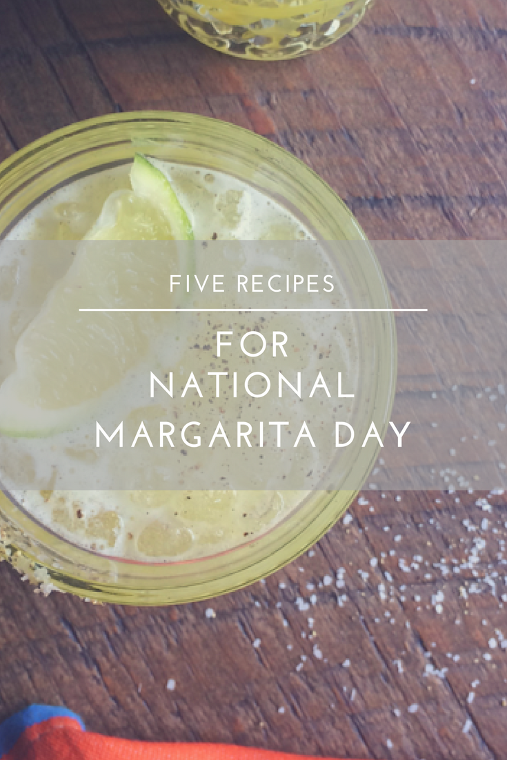 5 Margaritas for National Margarita Day Eat.Drink.Frolic.