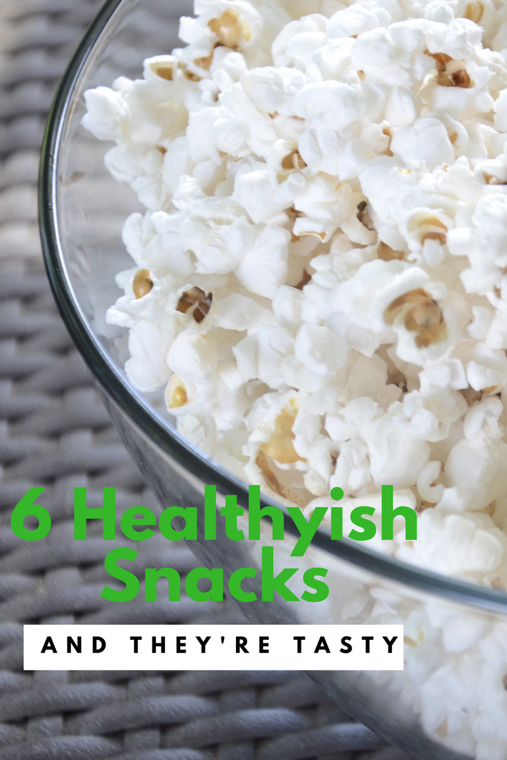 Here are 6 healthyish snacks that are really yummy. 